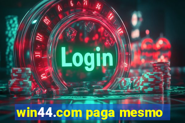 win44.com paga mesmo